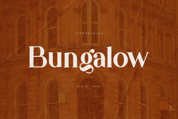 Bungalow: A Serif Font for Timeless Brand Stories