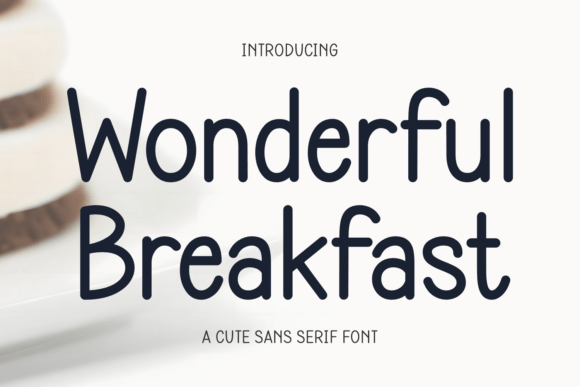 Wonderful Breakfast: A Sans Serif Font That Feels Like a Sunday Morning